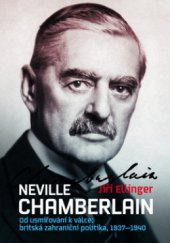 kniha Neville Chamberlain od usmiřování k válce: britská zahraniční politika, 1937-1940, Nakladatelství Lidové noviny 2009