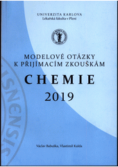 kniha Modelové otázky k přijímacím zkouškám Chemie 2019, Univerzita Karlova, Lékařská fakulta v Plzni 2019