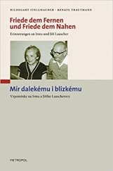 kniha Friede dem Fernen und Friede dem Nahen Erinnerungen an Irma und Jiří Lauscher, Metropol Verlag 2009