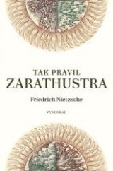 kniha Tak pravil Zarathustra Kniha pro všechny a pro nikoho, Vyšehrad 2019
