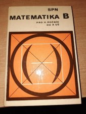 kniha Matematika pro 2. ročník odborných učilišť a učňovských škol. [Část] B, SPN 1979
