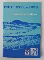 kniha Práce s kosou a srpem, Institut výchovy a vzdělávání ministerstva zemědělství České republiky 1993