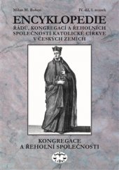 kniha Encyklopedie řádů, kongregací a řeholních společností katolické církve v českých zemích IV. 1. svazek, Libri 2016