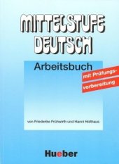 kniha Mittelstufe Deutsch Arbeitsbuch mit Prüfungsvorbereitung, Hueber 2007