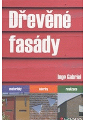 kniha Dřevěné fasády materiály, návrhy, realizace, Grada 2011