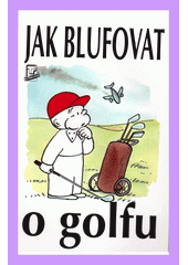 kniha Jak blufovat o golfu, Talpress 1995