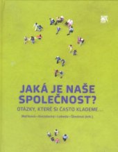 kniha Jaká je naše společnost? otázky, které si často klademe--, Sociologické nakladatelství (SLON) 2010