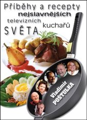kniha Příběhy a recepty nejslavnějších televizních kuchařů světa, Bondy 2013