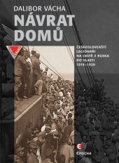 kniha Návrat domů českoslovenští legionáři na cestě z Ruska do vlasti 1919-1920, Epocha 2020