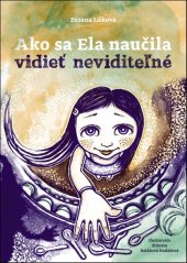 kniha Ako sa Ela naučila vidieť neviditeľné, TRIO Publishing 2018