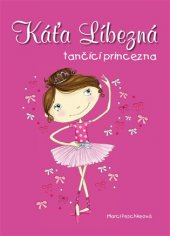 kniha Káťa Líbezná, tančící princezna, CPress 2019