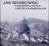 kniha Jan Grabowski Komorní Lhotka = Ligotka Kameralna : fotografie z let 1952-1985, Regio 2007