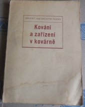 kniha Kování a zařízení v kovárně příručka pro provoz, konstrukci a vyučování, Práce 1954