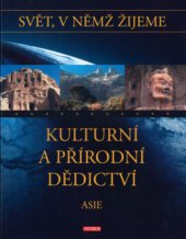 kniha Svět, v němž žijeme Asie - Kulturní a přírodní dědictví, Knižní klub 2005