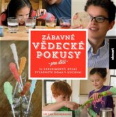 kniha Zábavné vědecké pokusy pro děti 52 experimentů, které zvládnete doma v kuchyni, Slovart 2016