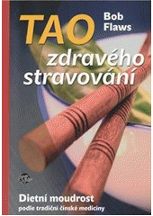 kniha Tao zdravého stravování dietní moudrost podle tradiční čínské medicíny, Anahita 2011