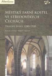 kniha Městský farní kostel ve středověkých Čechách Trhové Sviny 1280-1520, České Budějovice : Národní památkový ústav 2011