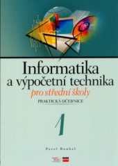 kniha Informatika a výpočetní technika pro střední školy praktická učebnice 1, CP Books 2005