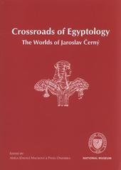 kniha Crossroads of Egyptology the worlds of Jaroslav Černý, National Museum 2010