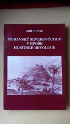 kniha Moravský severovýchod v epoše husitské revoluce Poodří a Pobečví v husitském období v letech 1378-1471, Jiří Jurok 1998