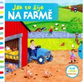 kniha Jak to žije na farmě, Svojtka 2015
