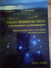 kniha Toulky Žďárskými vrchy s binokulárem a mikroskopem Make binoculars and a microscope your travel partners, s.n. 2016