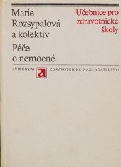 kniha Péče o nemocné Učebnice pro stř. zdravot. školy, obor zdravot. sester, dětských sester, ženských sester, radiologických laborantů, rehabilitačních prac., asistentů hygienické služby, Avicenum 1978