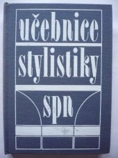 kniha Učebnice stylistiky vysokošk. učebnice pro posl. pedagog. fakult, stud. učitelství v 1.-4. roč. zákl. školy, Státní pedagogické nakladatelství 1987