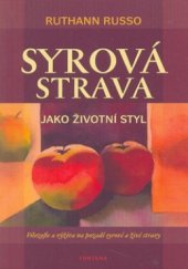 kniha Syrová strava jako životní styl filozofie a výživa na pozadí syrové a živé stravy, Fontána 