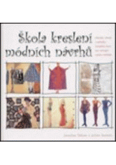 kniha Škola kreslení módních návrhů principy, návody a techniky: kompletní kurz pro začínající módní návrháře, Slovart 2007