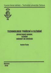 kniha Technologie tváření a slévání. Zápustkové kování, slévání : (návody do cvičení), Vysoká škola báňská - Technická univerzita Ostrava 2010