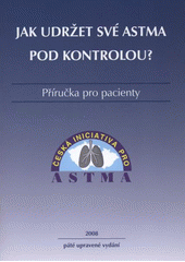 kniha Jak udržet své astma pod kontrolou? příručka pro pacienty, Jalna 2008