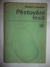 kniha Pěstování lesů Učeb. text pro 3. a 4. roč. stř. lesnických techn. škol, stud. obor Lesnictví, SZN 1981