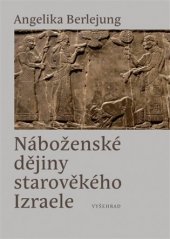 kniha Náboženské dějiny starověkého Izraele, Vyšehrad 2017