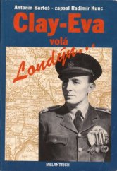 kniha Clay-Eva volá Londýn-- hlášení z let 1939-45, Melantrich 1992