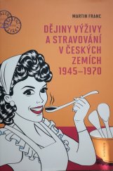kniha Dějiny výživy a stravování v českých zemích 1945–1970, Academia 2024