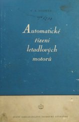 kniha Automatické řízení letadlových motorů Určeno pro stud. leteckých techn. škol, inženýry a věd. pracovníky, SNTL 1954