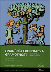 kniha Finanční a ekonomická gramotnost pro základní školy a víceletá gymnázia výchova k občanství : stát a hospodářství, Scientia 2008