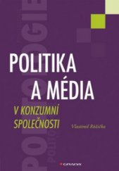 kniha Politika a média v konzumní společnosti, Grada 2011