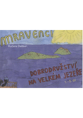 kniha Mravenci. 1.-5. díl, - Dobrodružství na velkém jezeře, Dalibor Kučera 2011