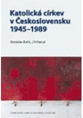 kniha Katolická církev v Československu 1945-1989, Centrum pro studium demokracie a kultury 2007