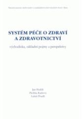 kniha Systém péče o zdraví a zdravotnictví východiska, základní pojmy a perspektivy, Národní centrum ošetřovatelství a nelékařských zdravotnických oborů 2005