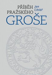 kniha Příběh pražského groše, Nakladatelství Lidové noviny 2020