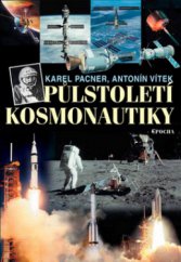 kniha Půlstoletí kosmonautiky kroky, skoky a pády na cestě do vesmíru, Epocha 2008