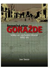 kniha Bezpečná zóna Goražde válka ve východní Bosně 1992-95, BB/art 2007