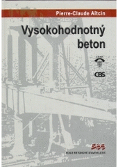 kniha Vysokohodnotný beton, Pro Českou komoru autorizovaných inženýrů a techniků činných ve výstavbě (ČKAIT) a Českou betonářskou společnost vydalo Informační centrum ČKAIT 2005