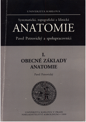 kniha Systematická, topografická a klinická anatomie 1. - Obecné základy anatomie, Karolinum  1995