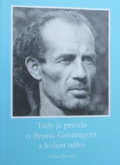 kniha Tady je pravda o Brunu Gröningovi a kolem něho, Grete Häusler GmbH Verlag 2005