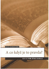 kniha A co když je to pravda? co o tom říká Bible, Advent-Orion 2012