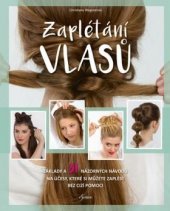 kniha Zaplétání vlasů základy a 31 názorných návodů na účesy, které si můžete zaplést bez cizí pomoci, Euromedia 2019